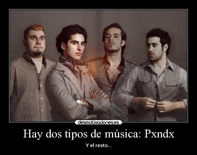 Hay dos tipos de música: Pxndx - 