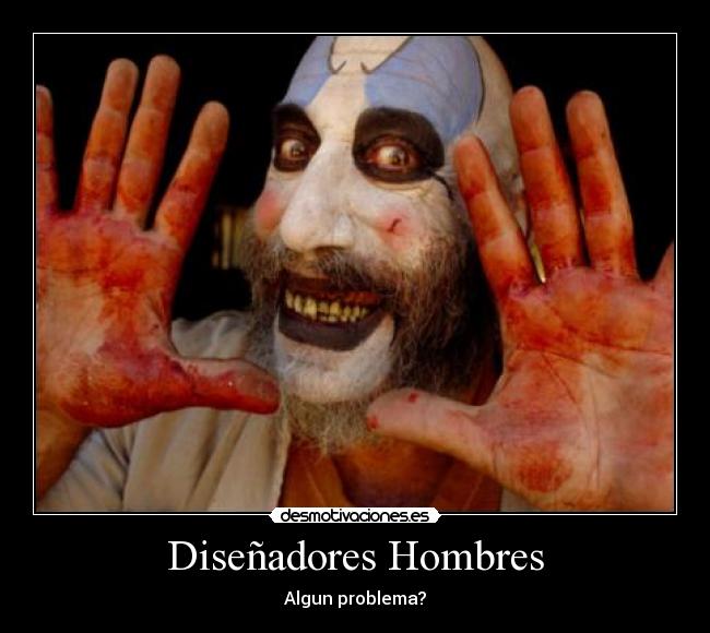 Diseñadores Hombres - Algun problema?