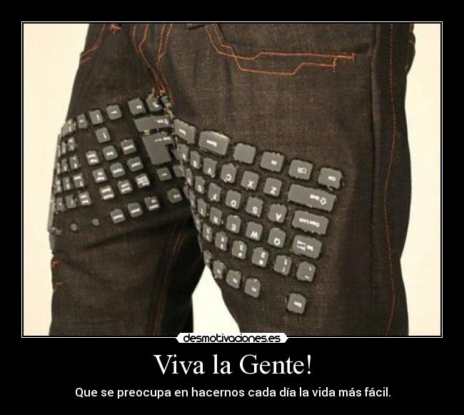Viva la Gente! - Que se preocupa en hacernos cada día la vida más fácil.