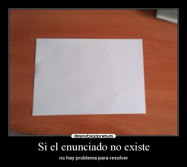 Si el enunciado no existe - no hay problema para resolver