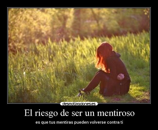 El riesgo de ser un mentiroso - es que tus mentiras pueden volverse contra ti