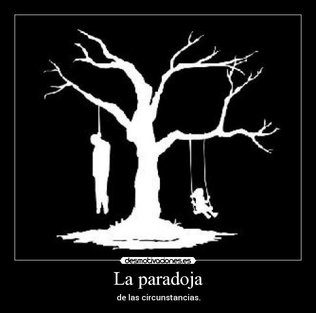 La paradoja - de las circunstancias.
