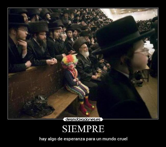 SIEMPRE - hay algo de esperanza para un mundo cruel