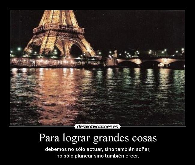 Para lograr grandes cosas - 