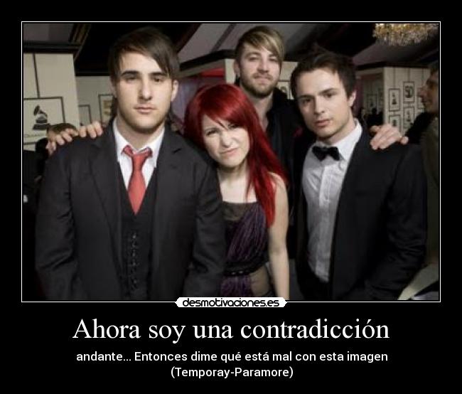 Ahora soy una contradicción - andante... Entonces dime qué está mal con esta imagen (Temporay-Paramore)