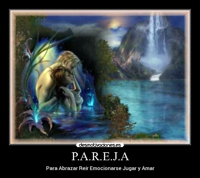 P.A.R.E.J.A - Para Abrazar Reír Emocionarse Jugar y Amar