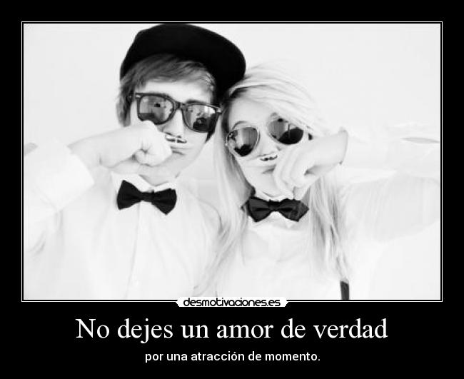 No dejes un amor de verdad -