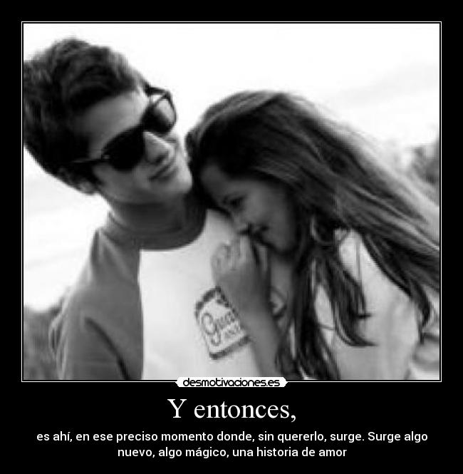 Y entonces, -