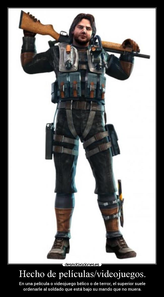 Hecho de películas/videojuegos. -