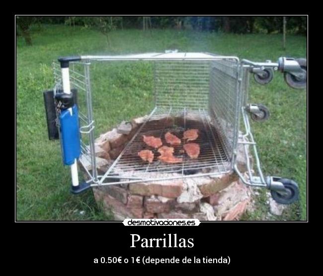 Parrillas - a 0.50€ o 1€ (depende de la tienda)