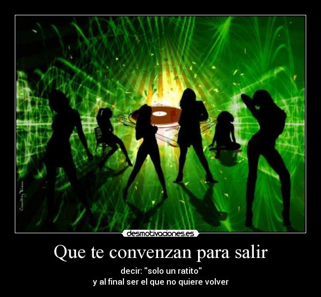 Que te convenzan para salir -