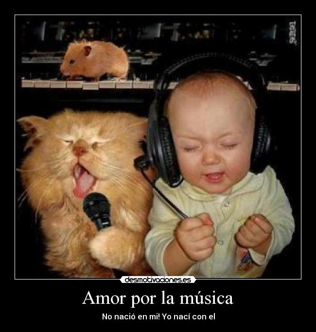 Amor por la música - No nació en mi! Yo nací con el