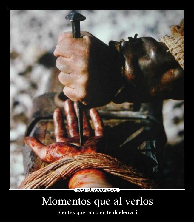 Momentos que al verlos - Sientes que también te duelen a ti