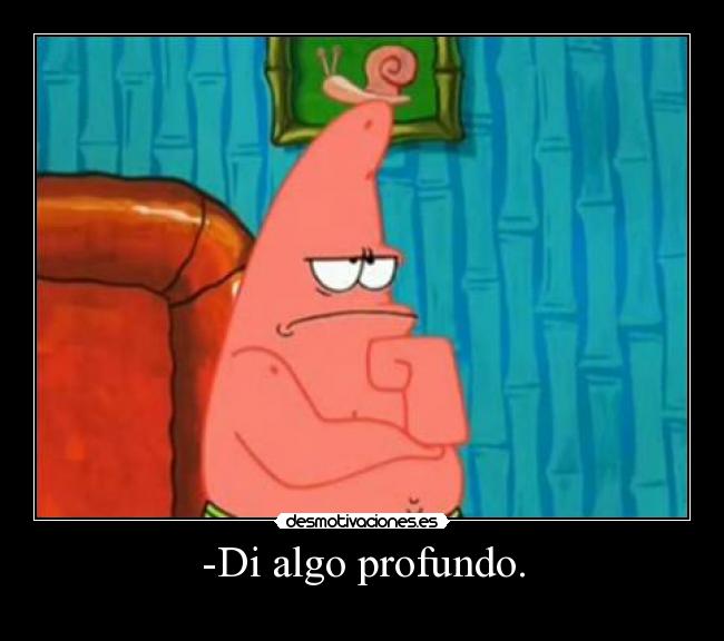 carteles slipkdemon intruders bob esponja patricio profundo algo tag desmotivaciones