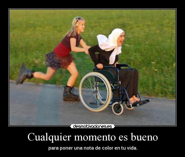 Cualquier momento es bueno - para poner una nota de color en tu vida.