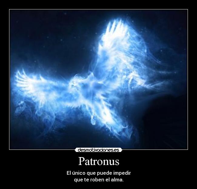 Patronus - El único que puede impedir
que te roben el alma.