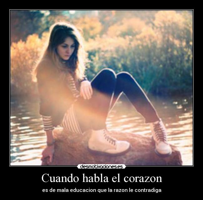 Cuando habla el corazon - es de mala educacion que la razon le contradiga