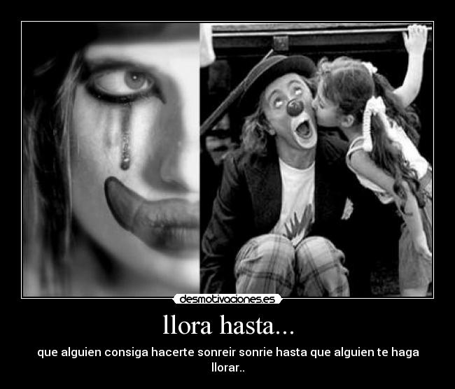 llora hasta... - 