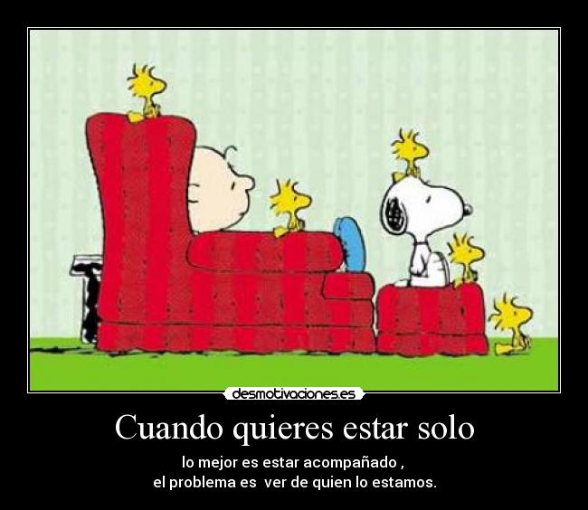 Cuando quieres estar solo - 
