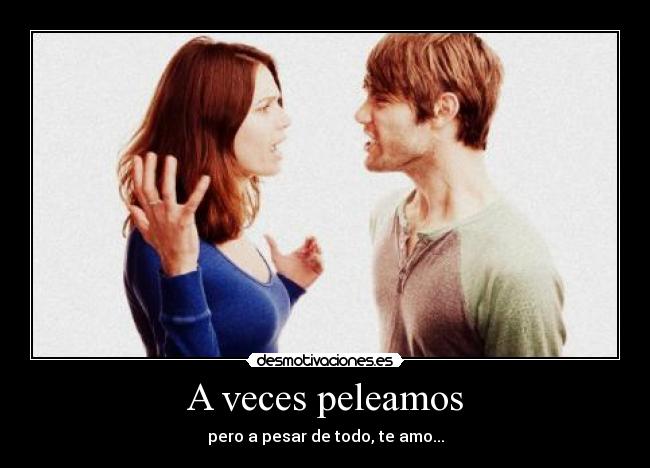 A veces peleamos -