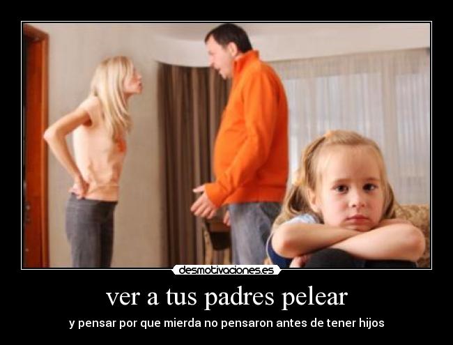 carteles padres peleas padres hijos confusos desmotivaciones