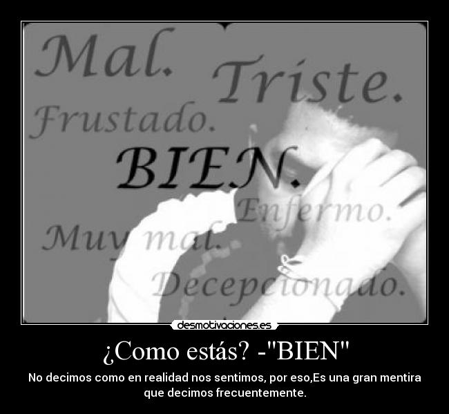 ¿Como estás? -BIEN -
