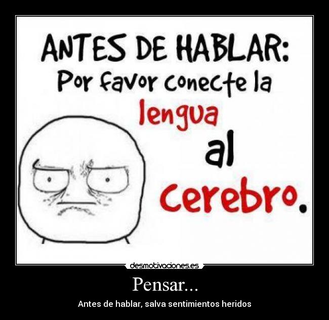 Pensar... - Antes de hablar, salva sentimientos heridos