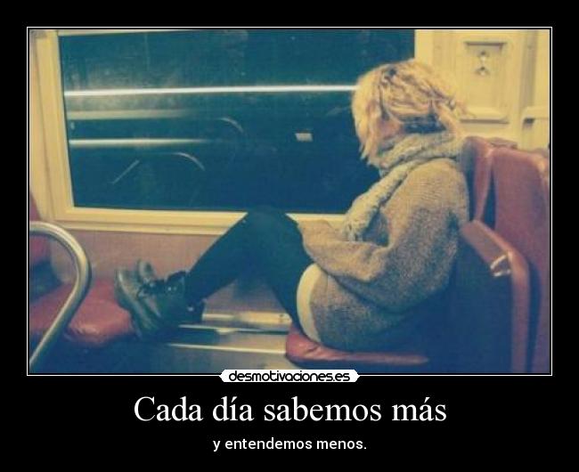 Cada día sabemos más -