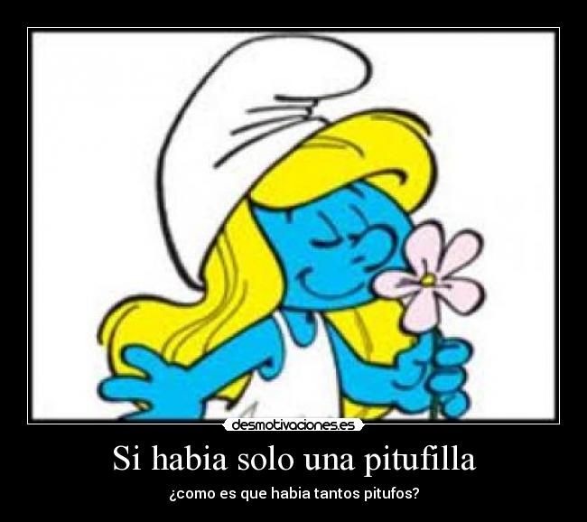 Si habia solo una pitufilla -