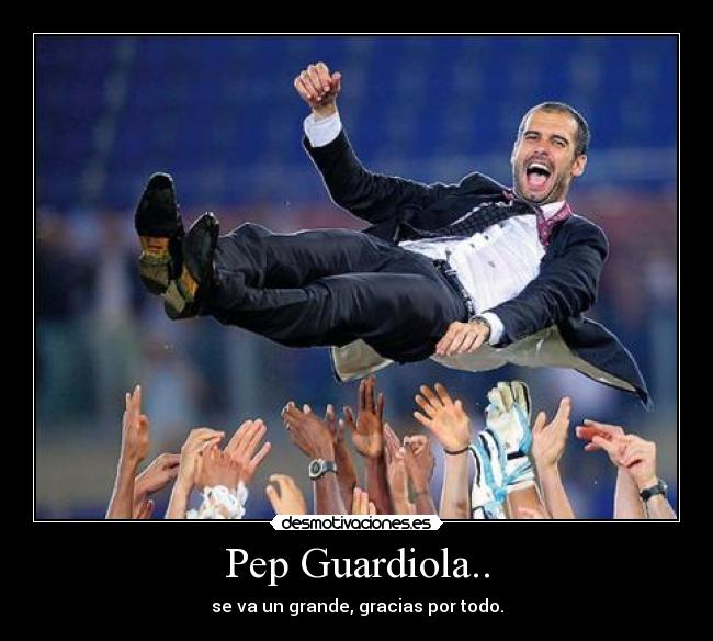 Pep Guardiola.. -