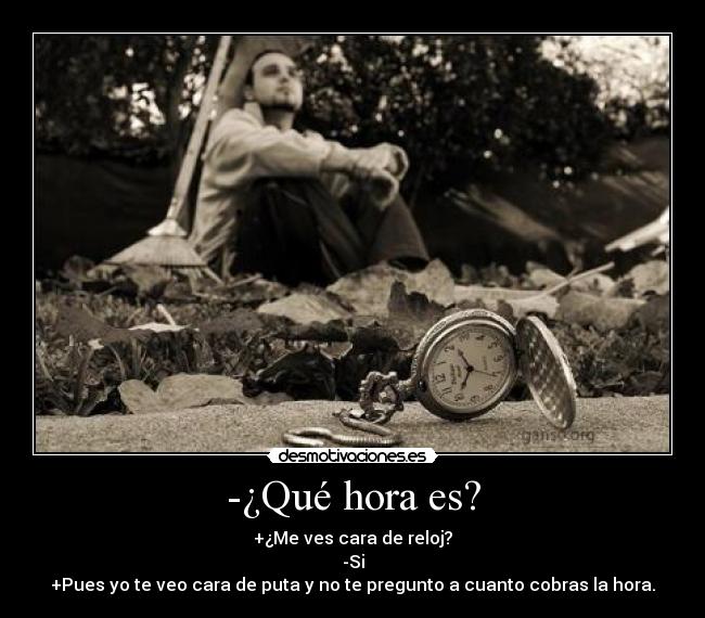 -¿Qué hora es? -