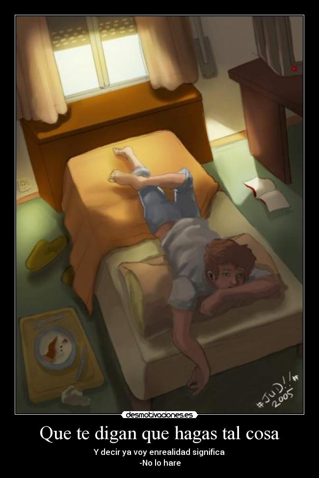 carteles pereza sarcasmo vienen mas ideas las cabeza desmotivaciones