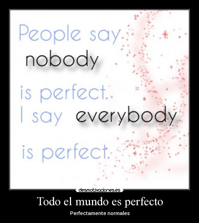 Todo el mundo es perfecto - Perfectamente normales