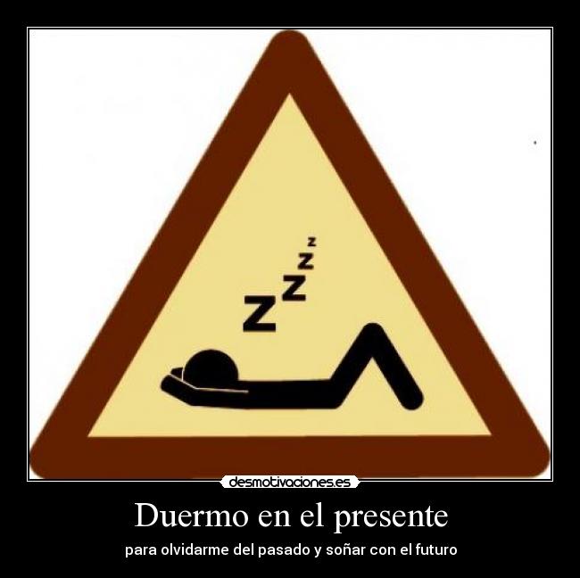 Duermo en el presente -