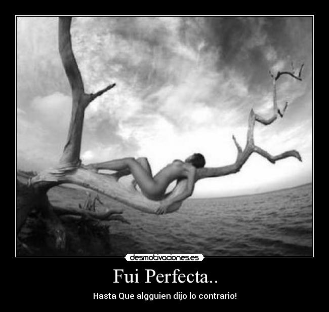 Fui Perfecta.. - Hasta Que algguien dijo lo contrario!