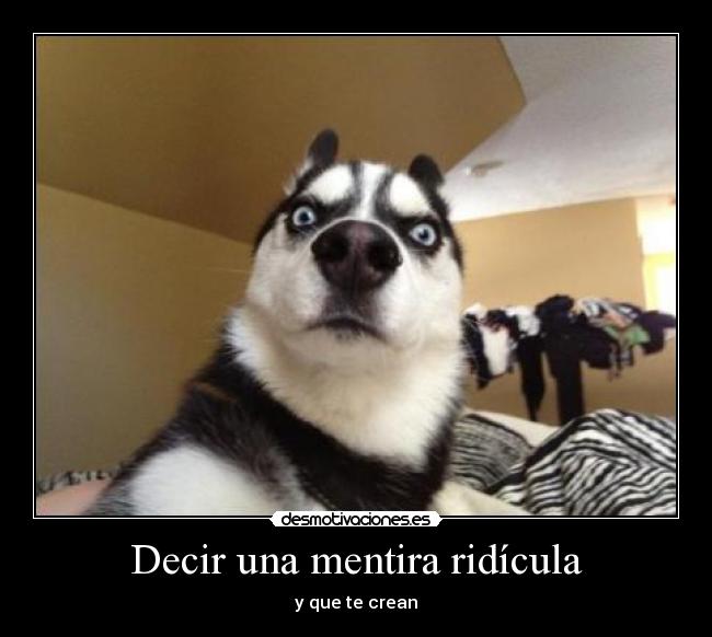 Decir una mentira ridícula - y que te crean