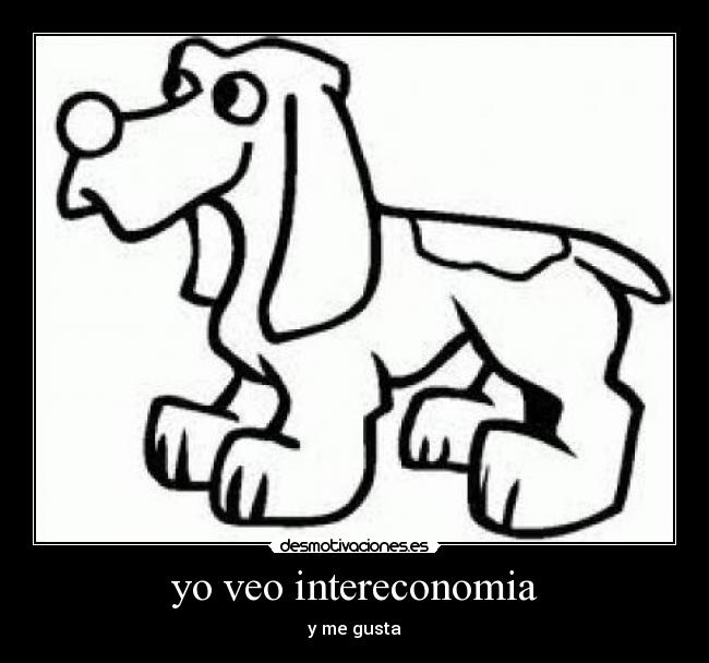 yo veo intereconomia - y me gusta