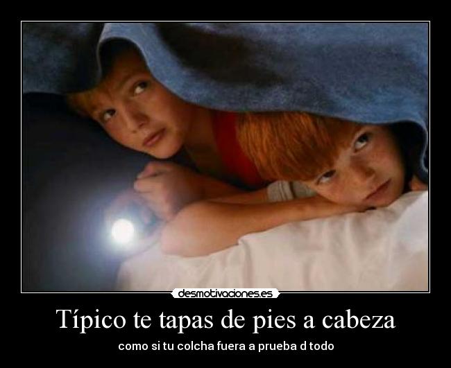 Típico te tapas de pies a cabeza -