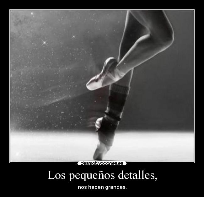 Los pequeños detalles, -