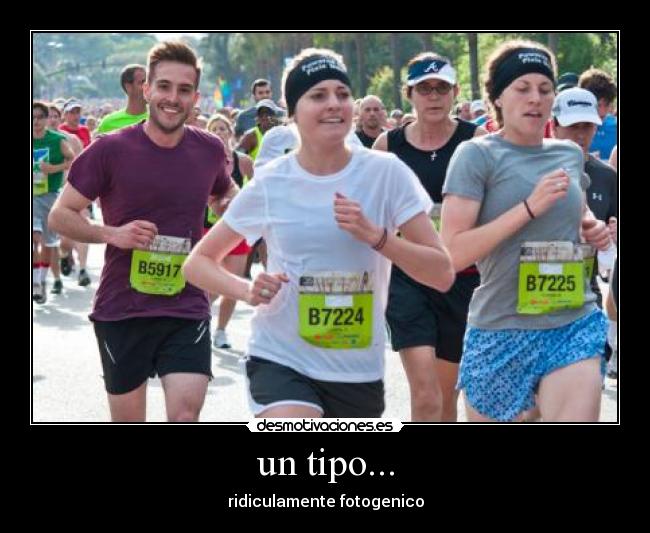 un tipo... - ridiculamente fotogenico
