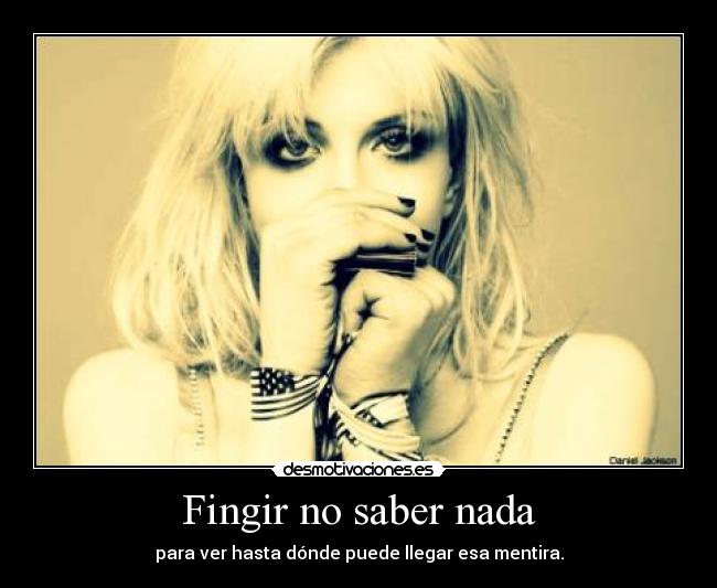 Fingir no saber nada -