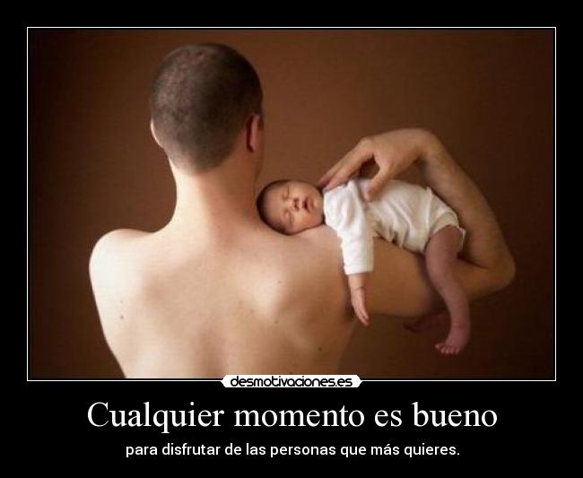 Cualquier momento es bueno -