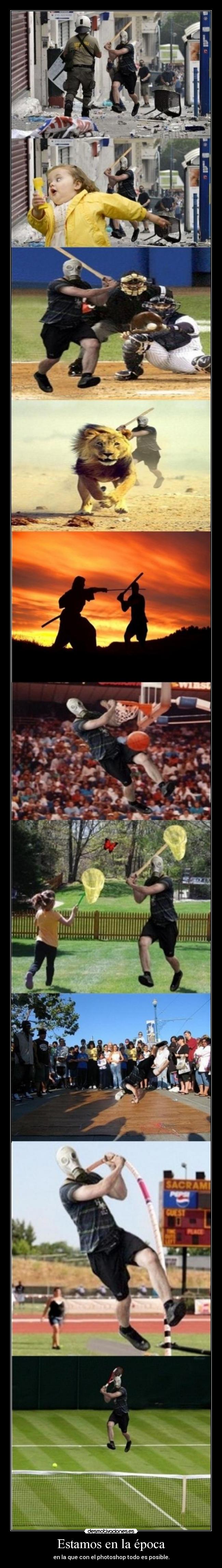 Estamos en la época - en la que con el photoshop todo es posible.