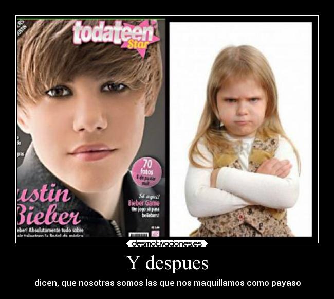 Y despues - dicen, que nosotras somos las que nos maquillamos como payaso