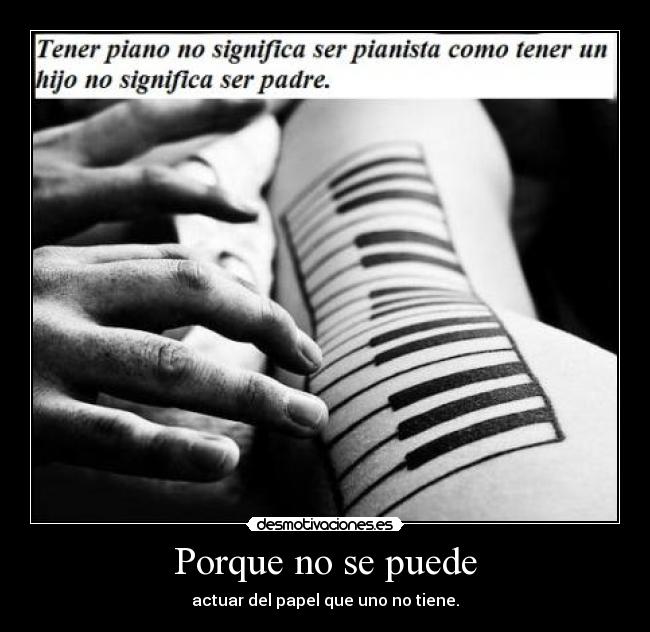 Porque no se puede - actuar del papel que uno no tiene.