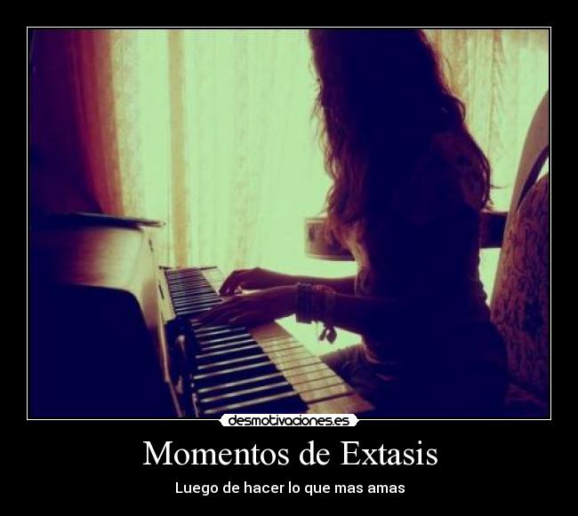 Momentos de Extasis - Luego de hacer lo que mas amas
