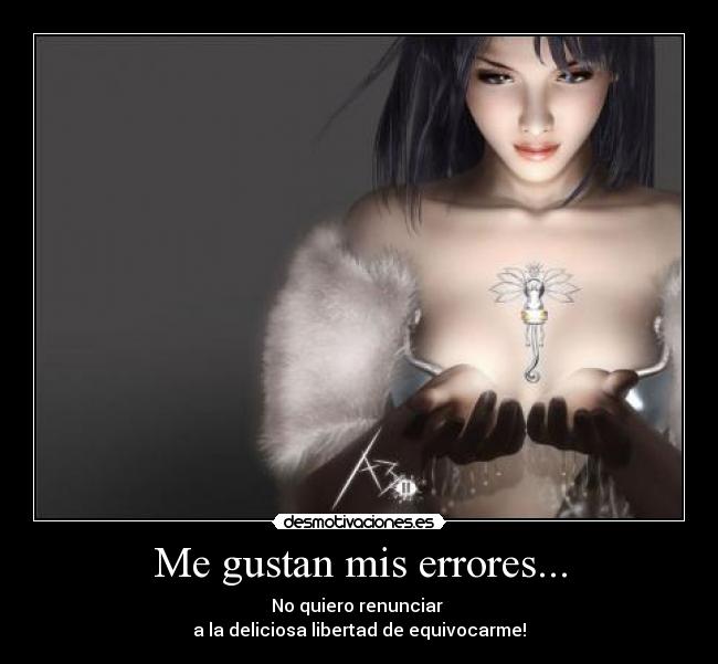 Me gustan mis errores... - 
