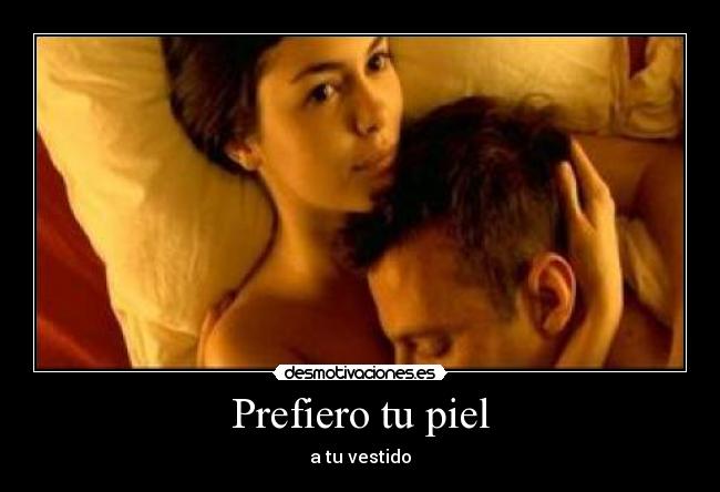 Prefiero tu piel -