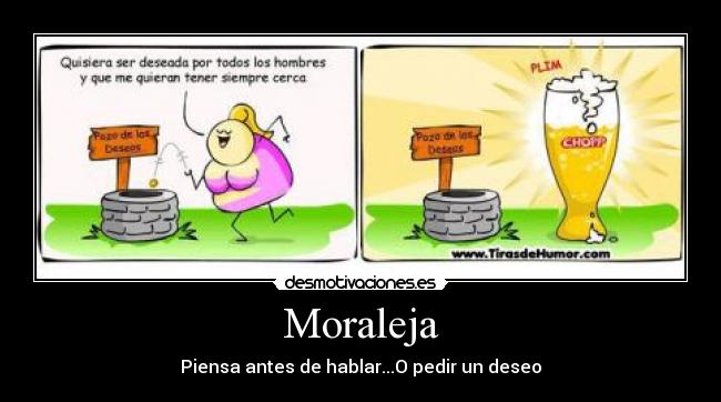 Moraleja - Piensa antes de hablar...O pedir un deseo
