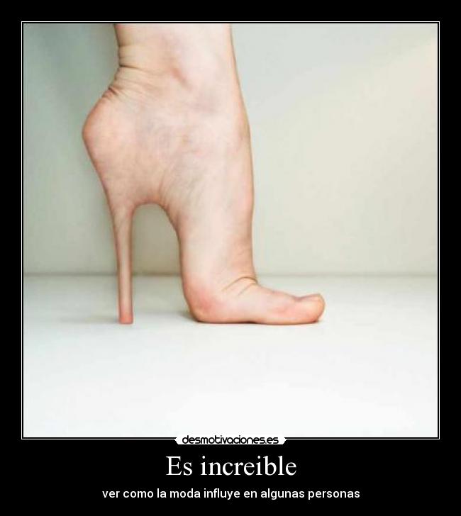 Es increible - ver como la moda influye en algunas personas